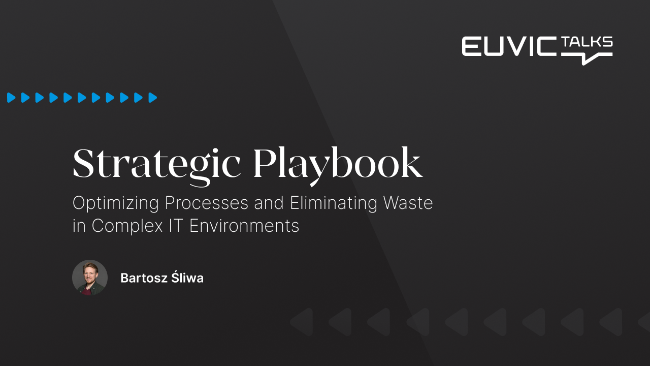 Strategic Playbook Optimizing Processes and Eliminating Waste in Complex IT Environments Bartosz Śliwa